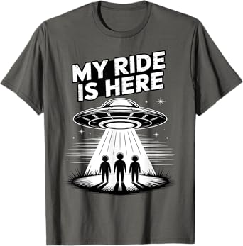 Alien UFO My Ride Is Here Funny Flying Saucer Kids Men Women T-Shirt