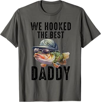 We Hooked The Best Daddy Funny Father's Day Dad Grandpa Tee T-Shirt