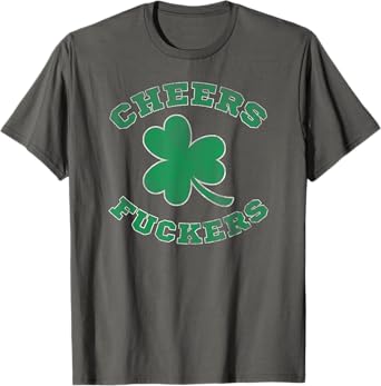 Cheers Fuckers Party T-Shirt T-Shirt