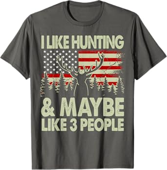 Funny I Like Hunting & Maybe Like 3 People Deer Hunting Dad T-Shirt