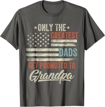 Greatest Dads Get Promoted To Grandpa Fathers Day T-Shirt