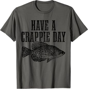 Have A Crappie Day Funny Crappie Fishing Fisherman Fish T-Shirt
