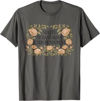 Nolite Te Bastardes Carborundorum Rose T-Shirt