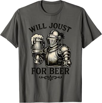 Will Joust for Beer Funny Medieval Knight Drinking Design T-Shirt