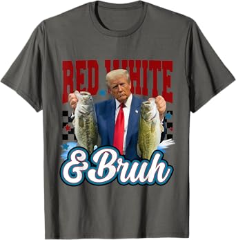 Funny Trump Fishing Graphic Red White & Bruh T-Shirt