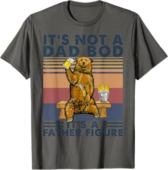 It's Not A Dad Bod It's A Father Figure Bear Drinking Beer T-Shirt