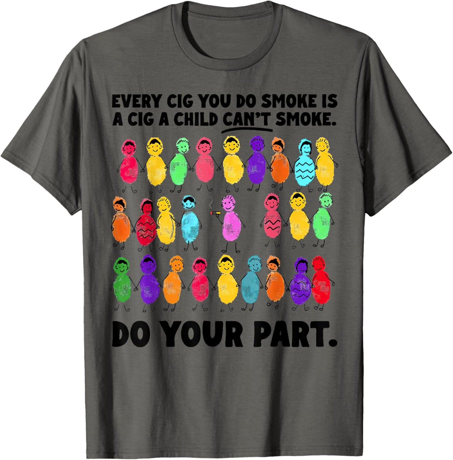 Do Your Part Every Cig You Do Smoke Is A Cig A Child Can't T-Shirt