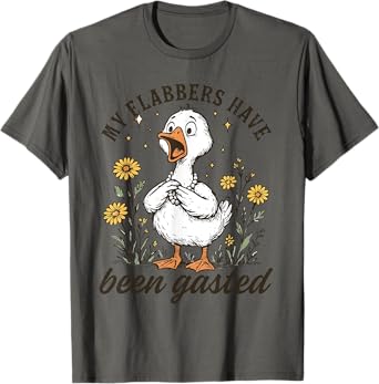 My flabbers have been gasted shirt funny goose T-Shirt