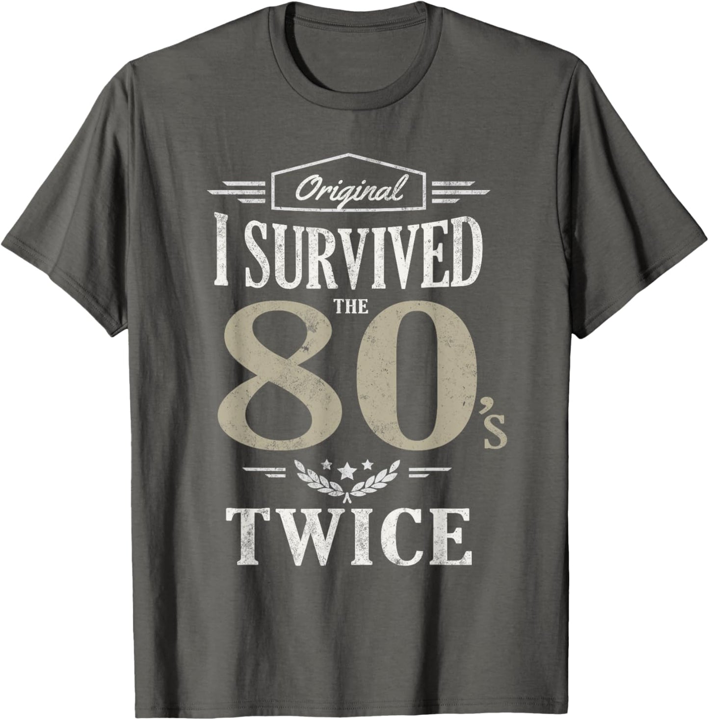 I'm Not Old I SURVIVED EIGHTIES TWICE 80th 90th Birthday T-Shirt