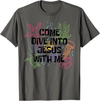 Come Dive Into Jesus WIth Me Scuba Diving VBS 2024 T-Shirt