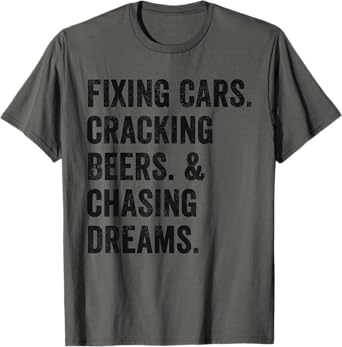 Weekend Warrior Tshirt Fixing Cars Cracking Beers and Dreams T-Shirt