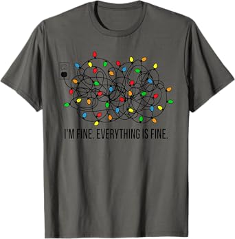 Christmas Lights I'm Fine Everything Is Fine Ugly Christmas T-Shirt