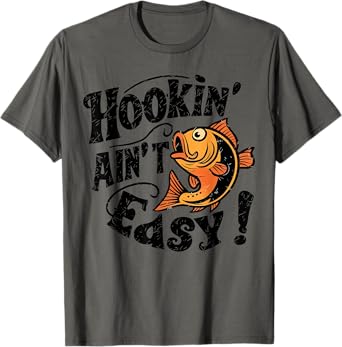 Hookin Aint Easy Fisherman Fishing T-Shirt