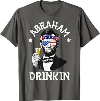 Abraham Drinkin 4th of July Shirt Abe Lincoln Men Women Gift T-Shirt