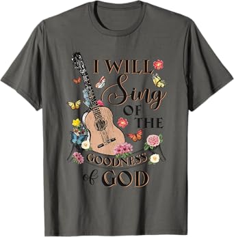 Christian Western I Will Sing Of The Goodness Of God Jesus T-Shirt