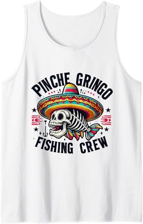 Pinche Gringo Fishing Crew Funny Skeleton Fish Tank Top