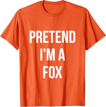 Pretend I'm a Fox Shirt Adult Costume Halloween Orange T-Shirt