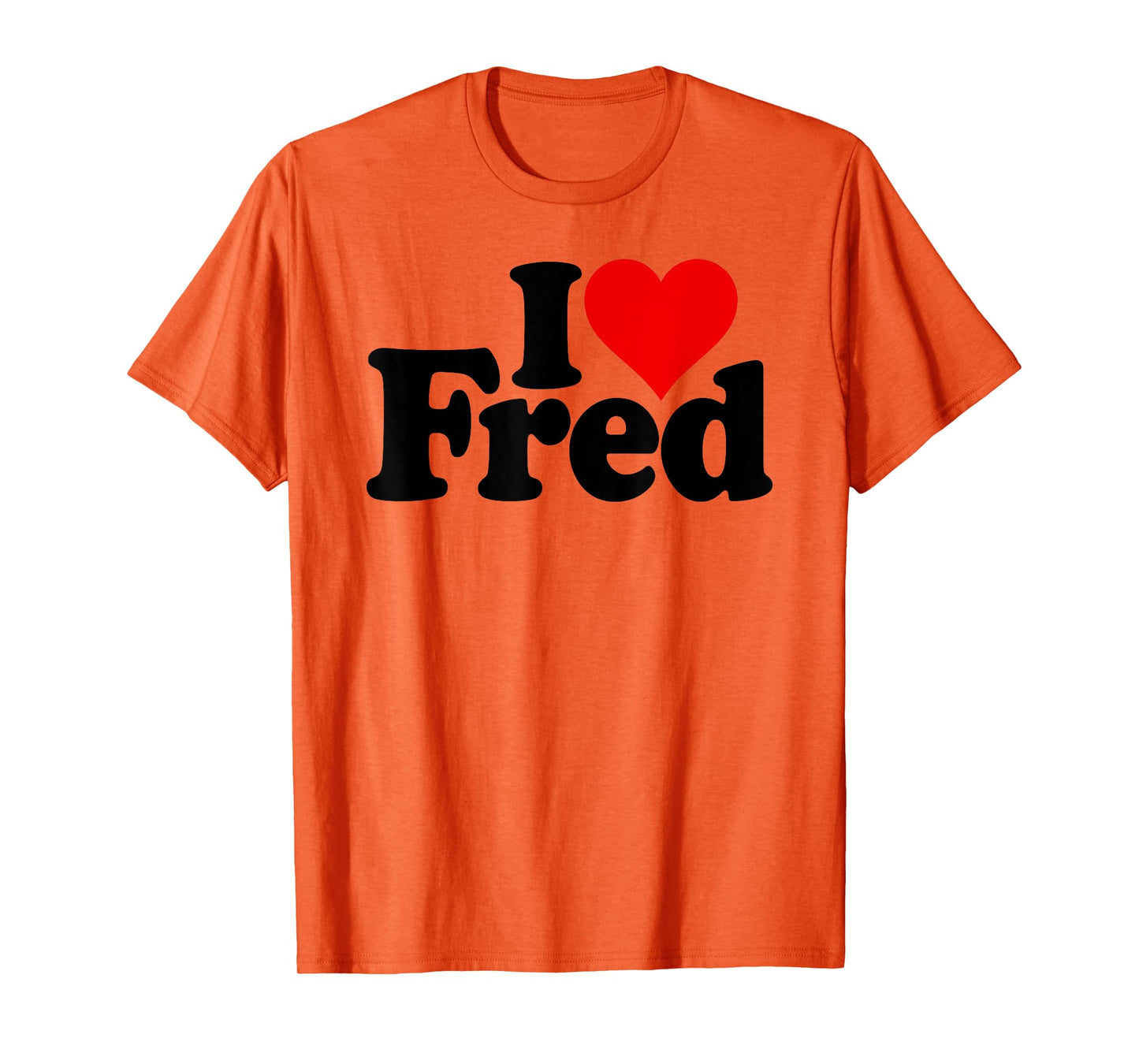 I LOVE HEART FRED NAME ON A TEE T-Shirt
