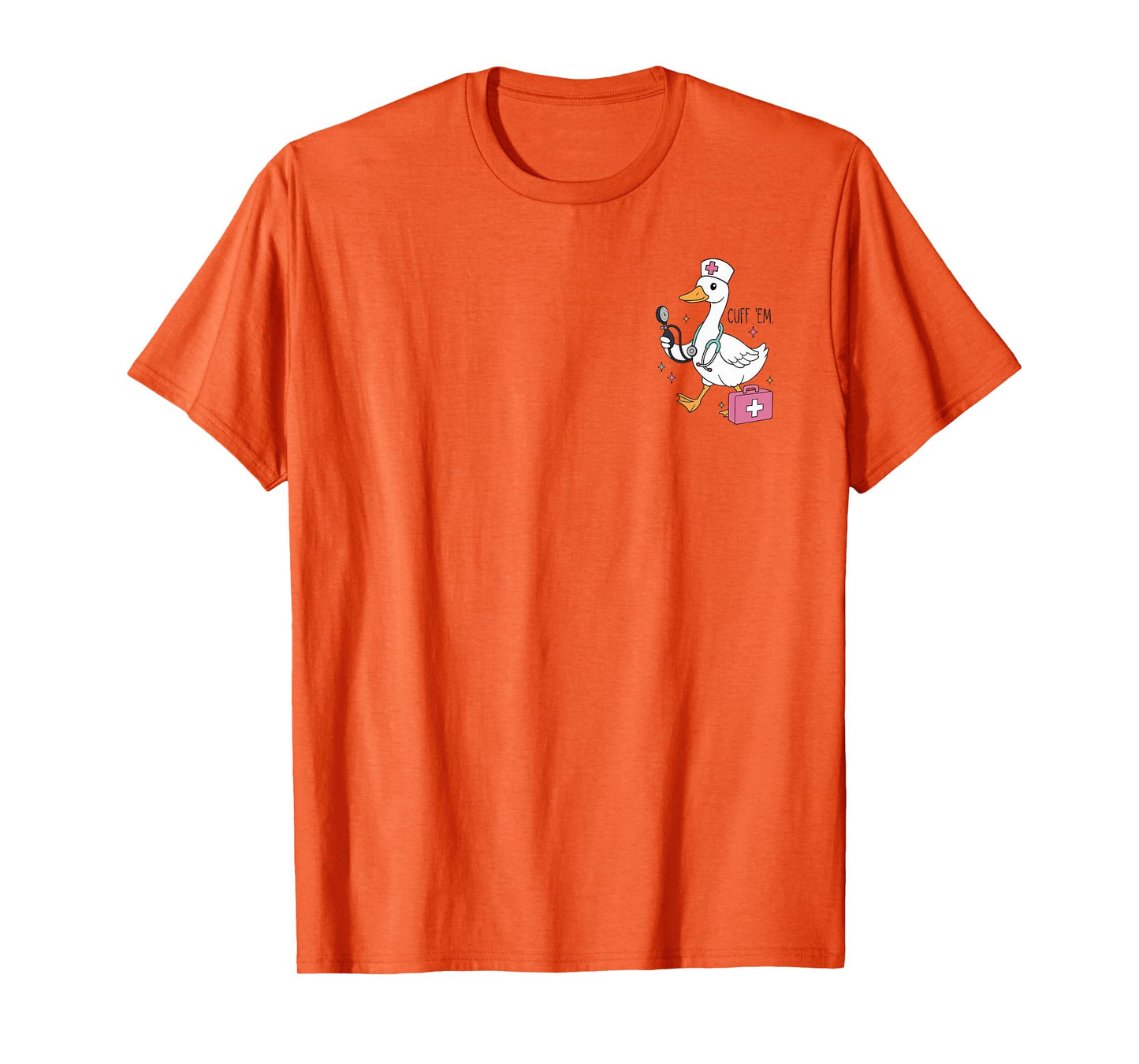 Cuff Em Goose Nurse ER RN Nurse Nursing Student Teacher T-Shirt