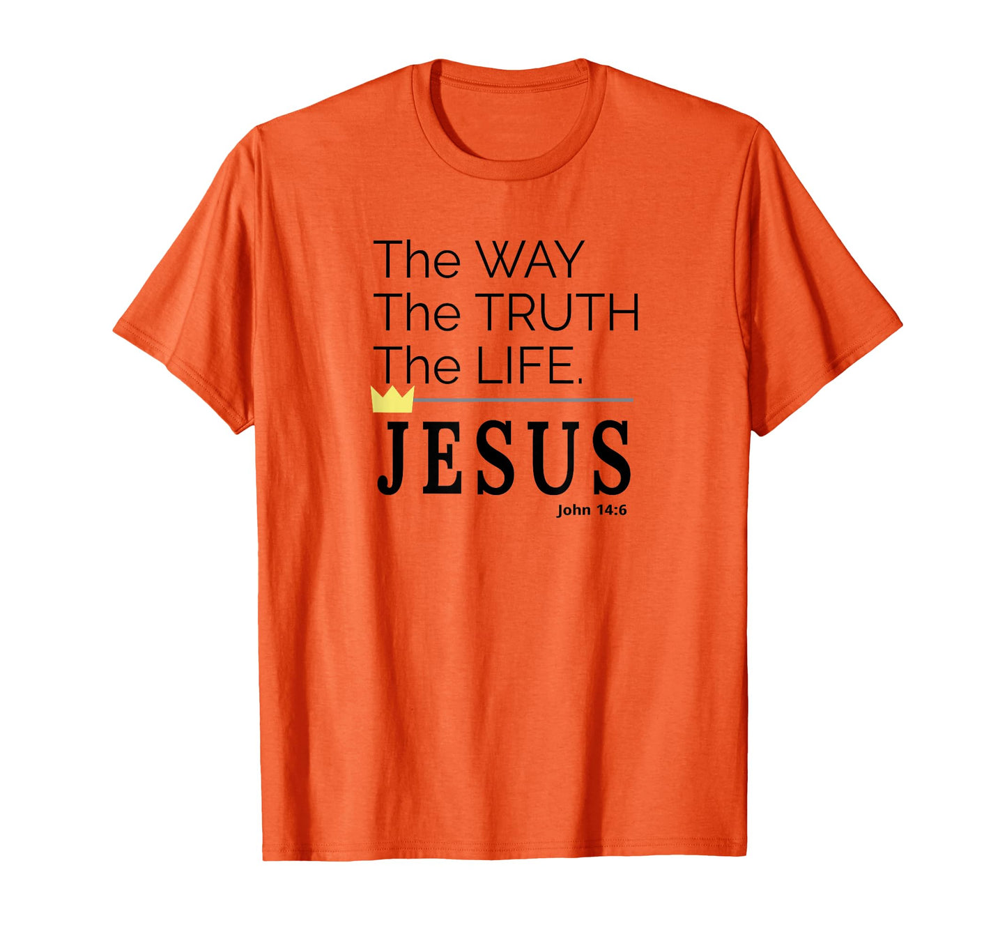 The Way The Truth and The Life Powerful Jesus Message T-Shirt