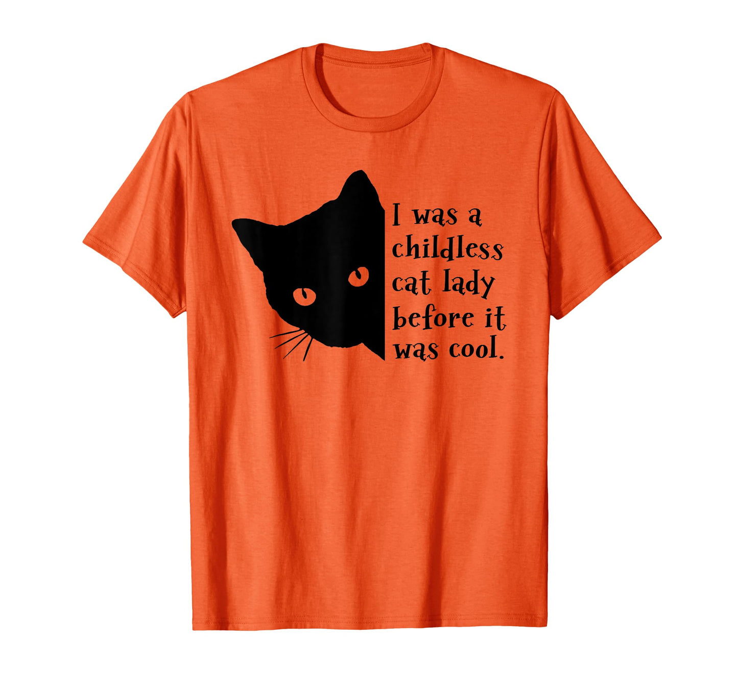 I Was A Childless Cat Lady Before It Was Cool T-Shirt