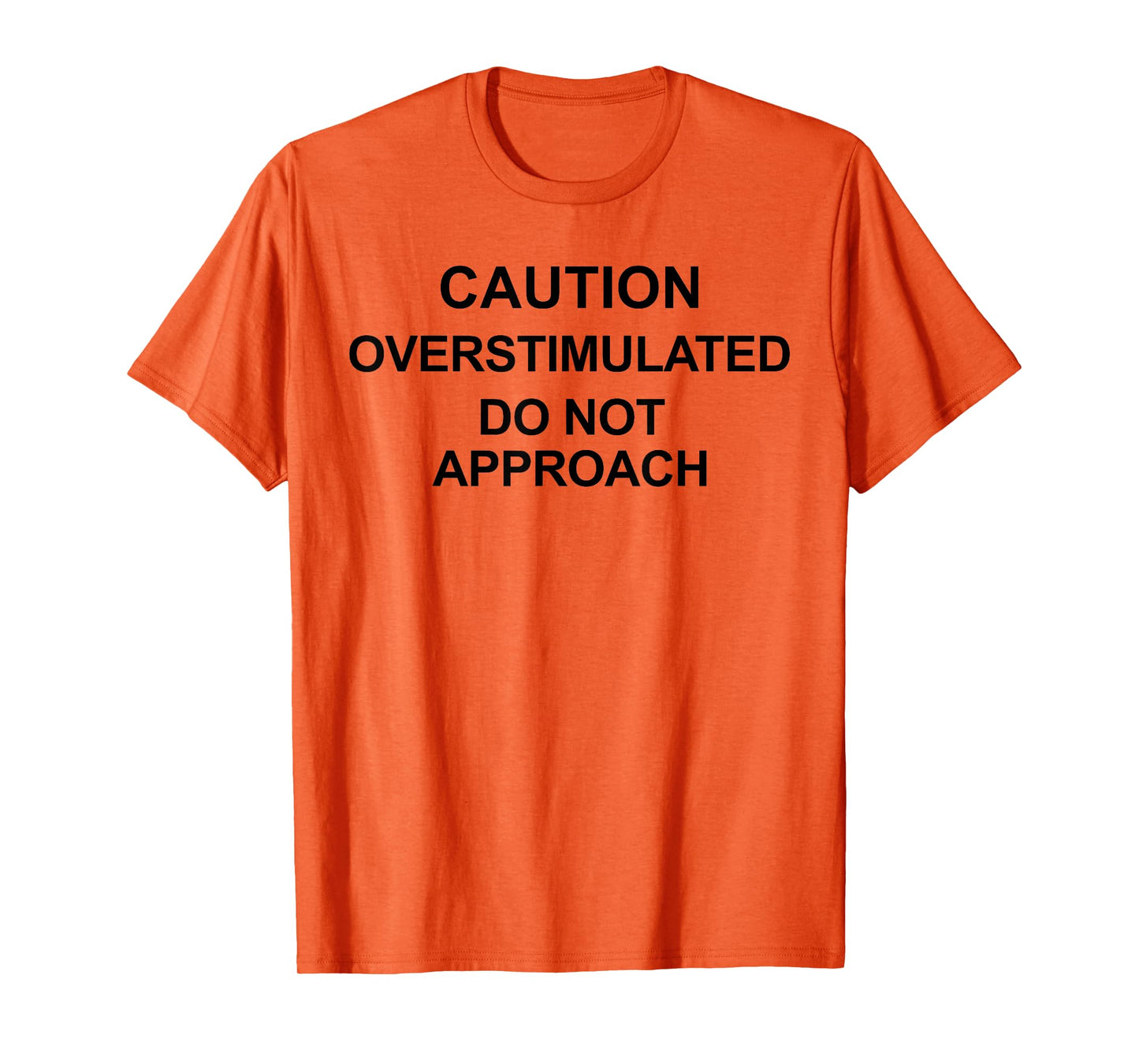 Caution Overstimulated Do Not Approach Funny Warning Caution T-Shirt