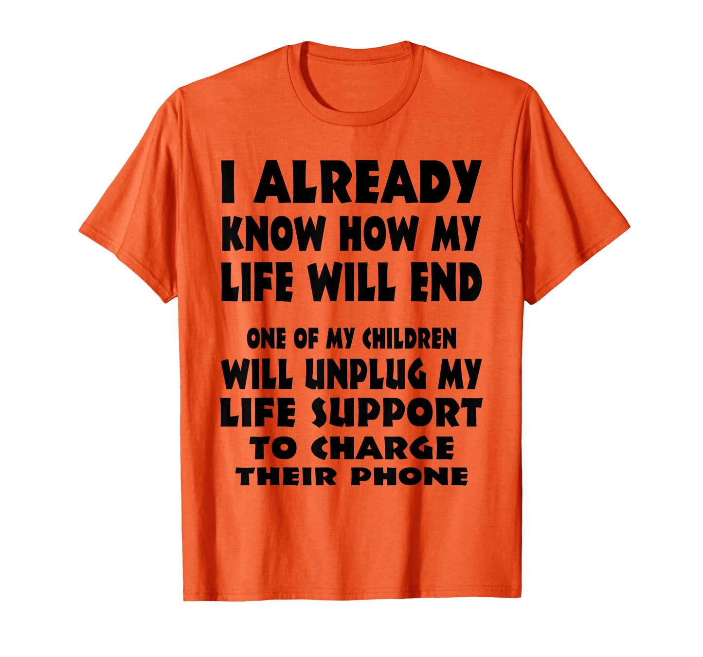 I Already Know How My Life Will End One Of My Children T-Shirt