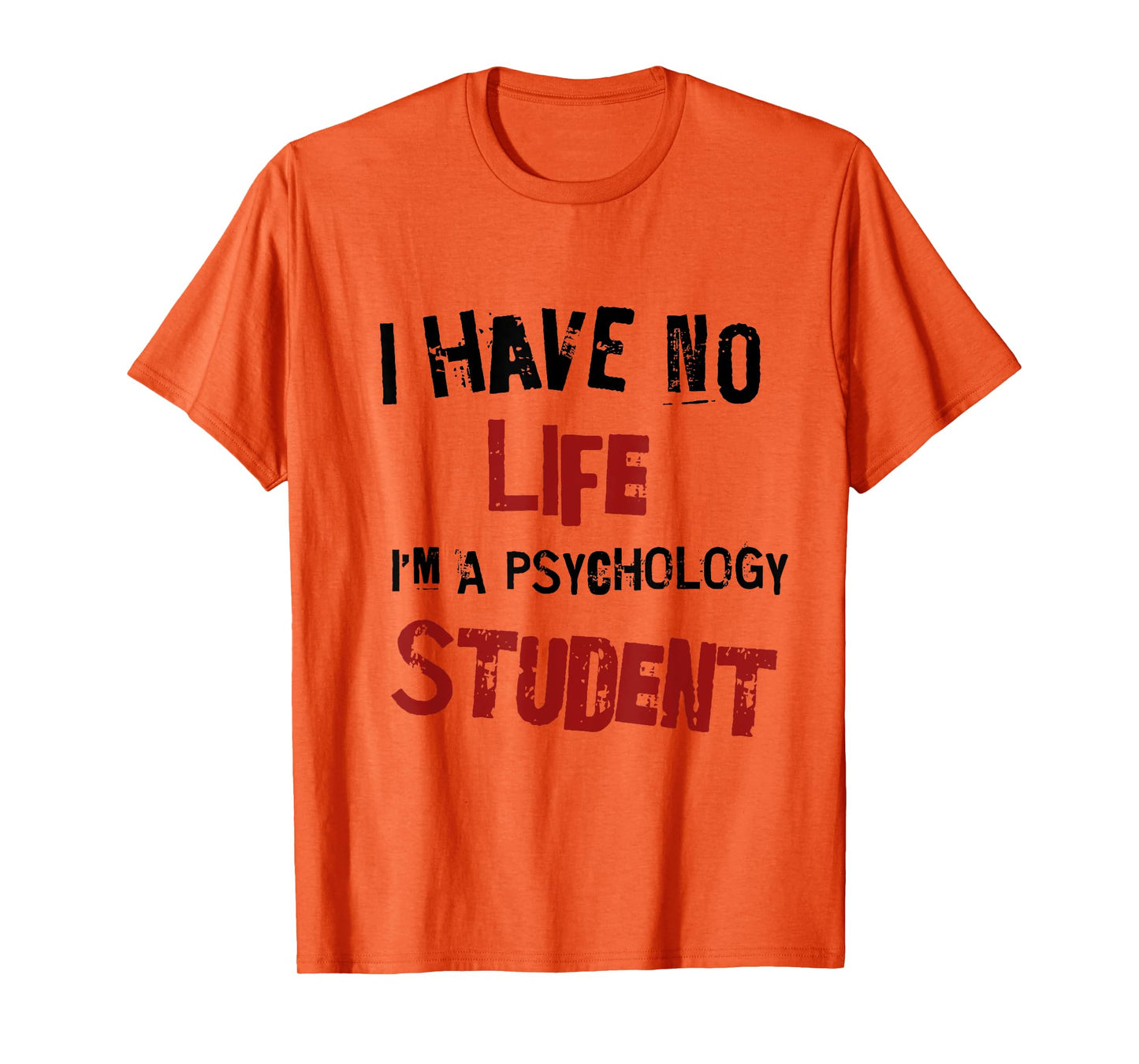 Funny Psychology Major Psych Student GIft I have No Life T-Shirt