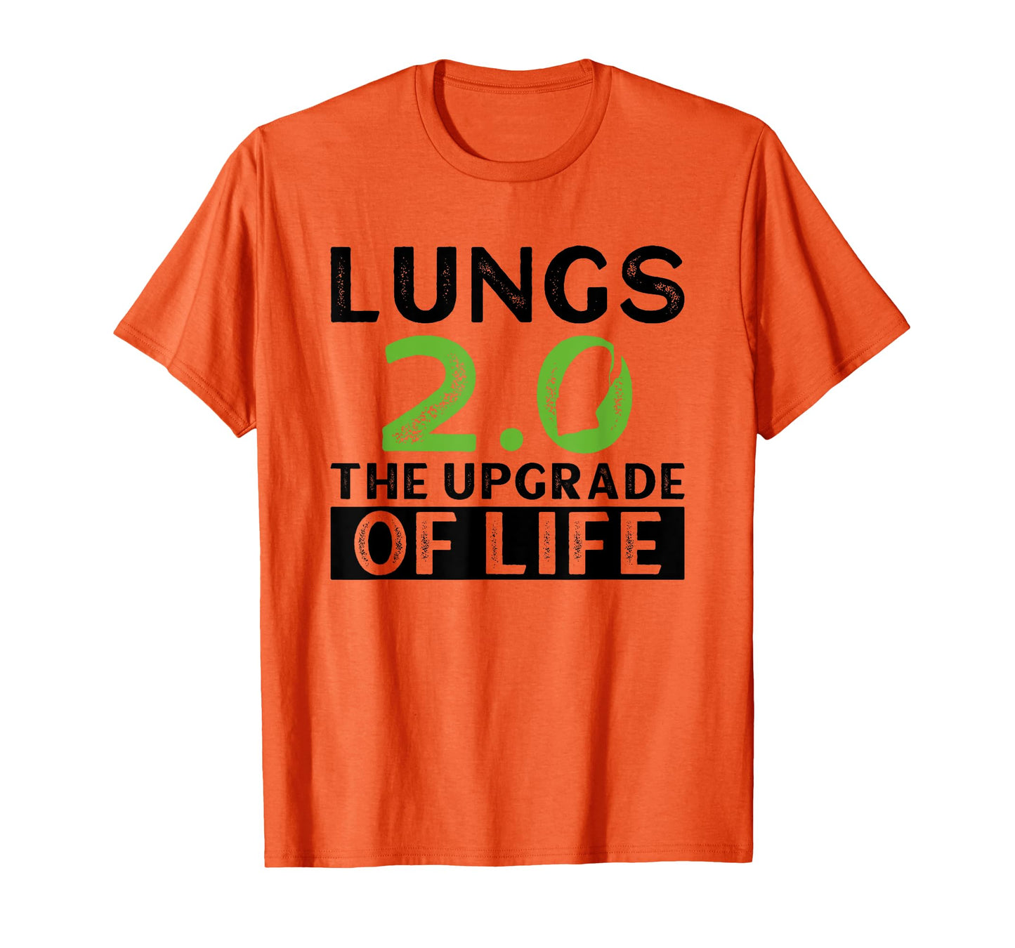 Lungs 2.0 - The Upgrade Of Life - Lung Transplant T-Shirt