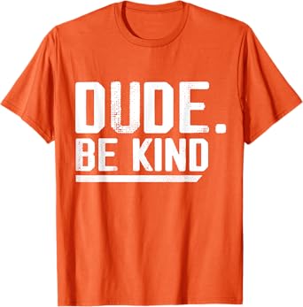 Dude Be Kind Orange Unity Day Kindness Anti Bullying Kids T-Shirt