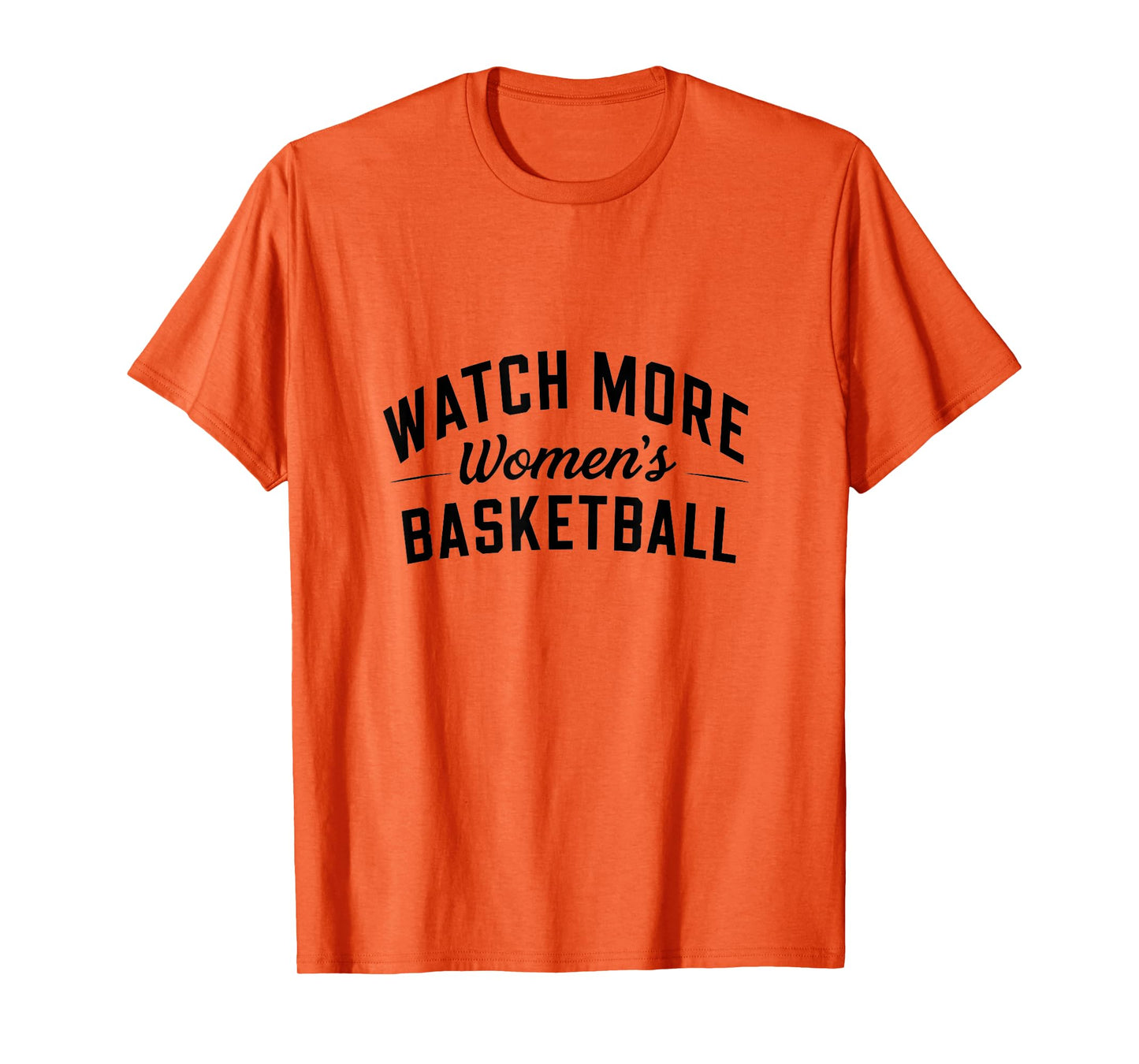 Watch More Women's Basketball T-Shirt
