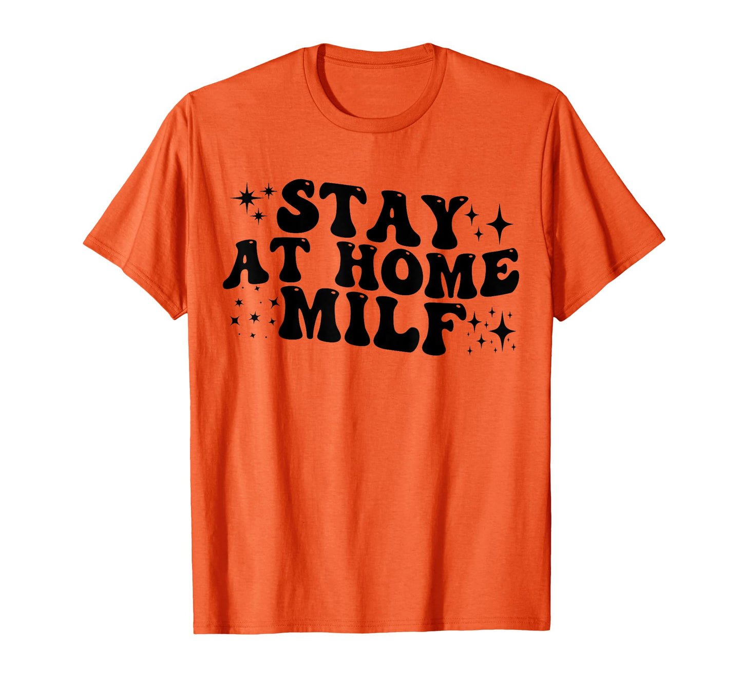 Stay At Home Milf Funny New Mom Shirt Funny Stay At Home Mom T-Shirt