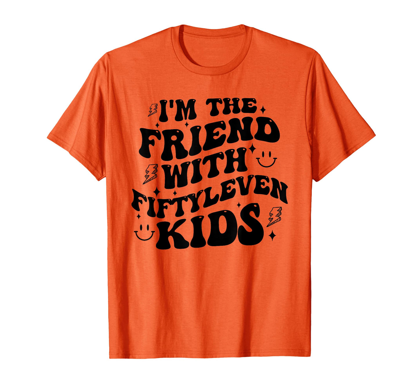 I'm The Friend With Fiftyleven Kids Mom Life Big Family T-Shirt