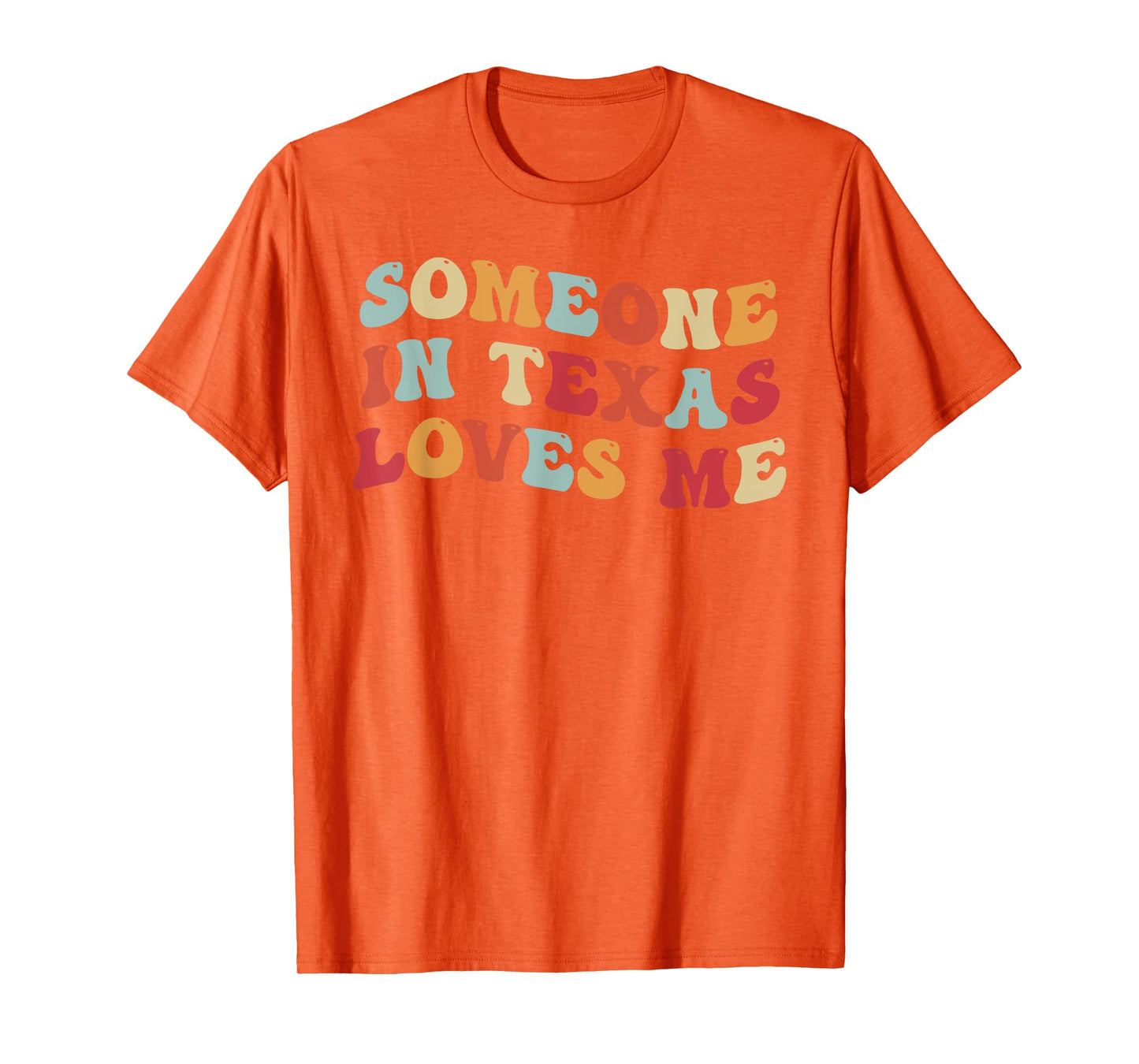 Someone In Texas Loves Me T-Shirt