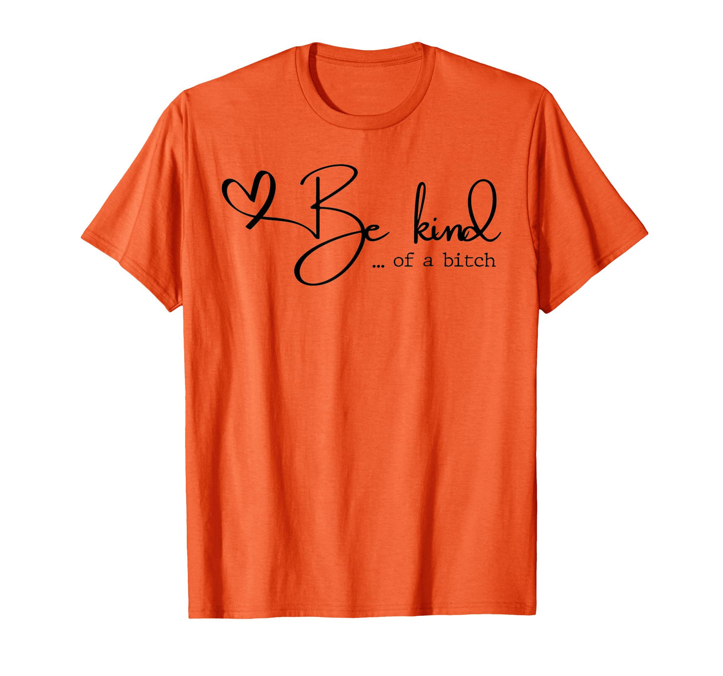 Be Kind Of A Bitch T-Shirt