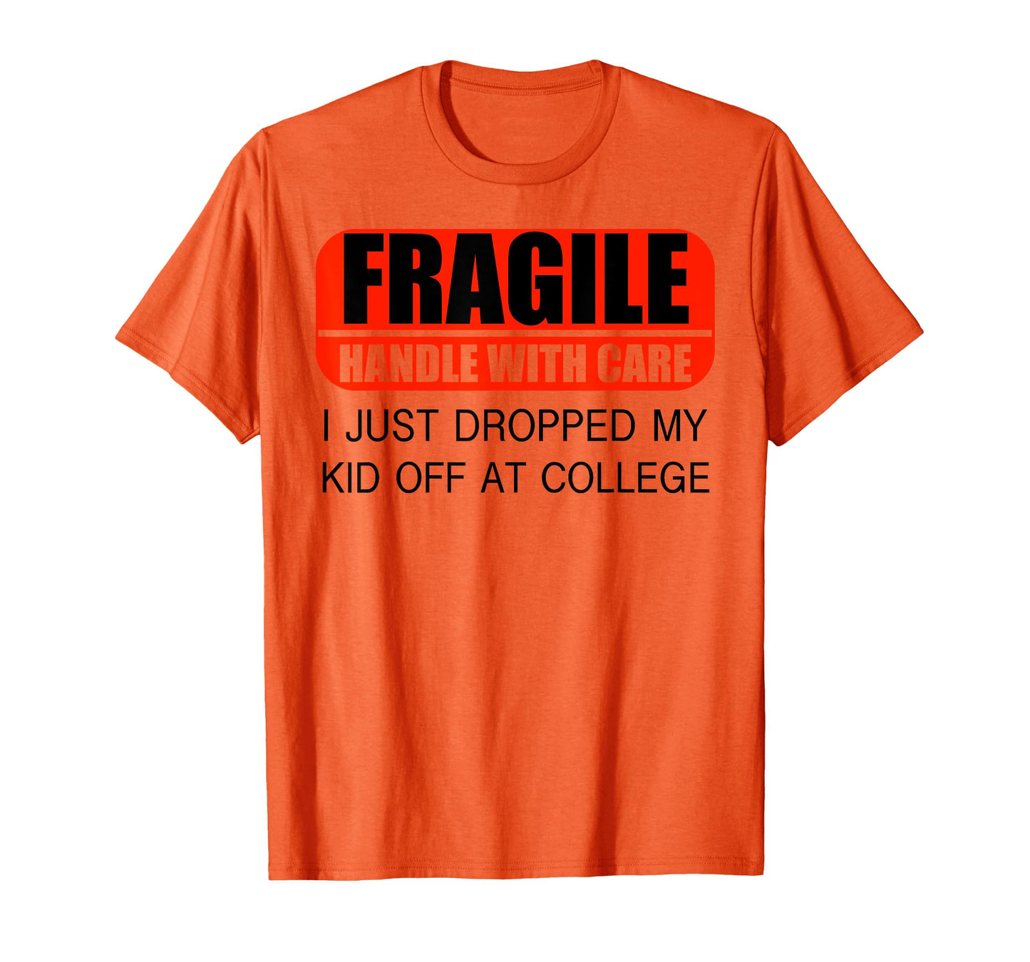 Leaving For College For Mom I Just Dropped My Kid At College T-Shirt