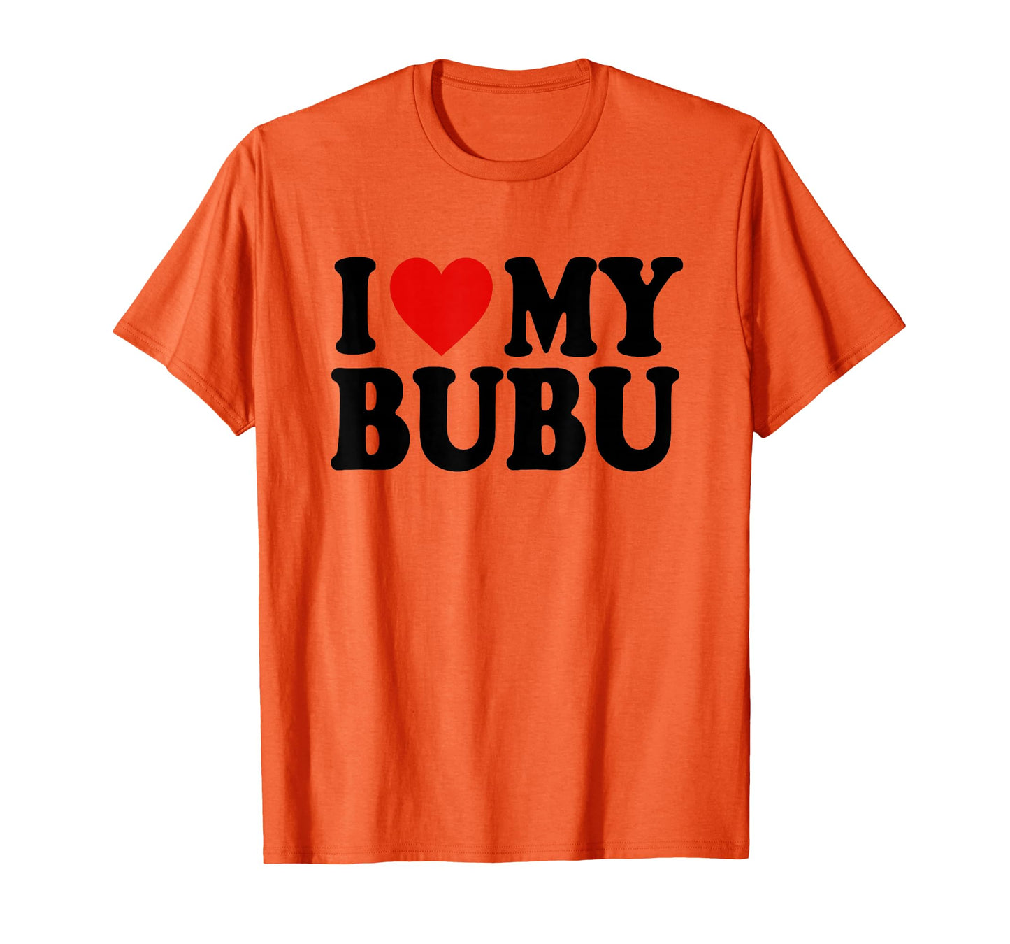 I HEART LOVE MY BUBU T-Shirt