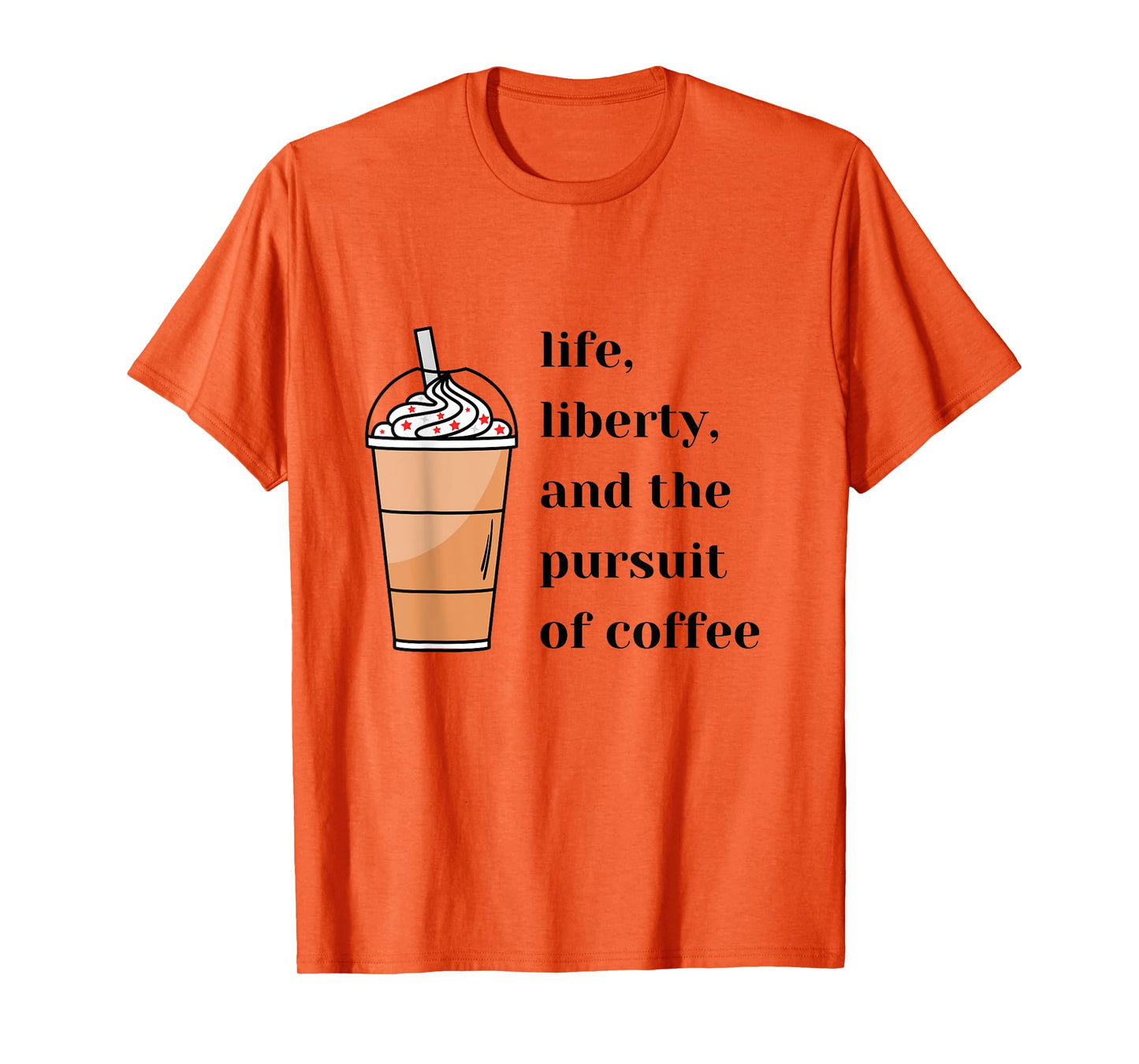 Life Liberty Pursuit of Coffee Happiness Election Politics T-Shirt