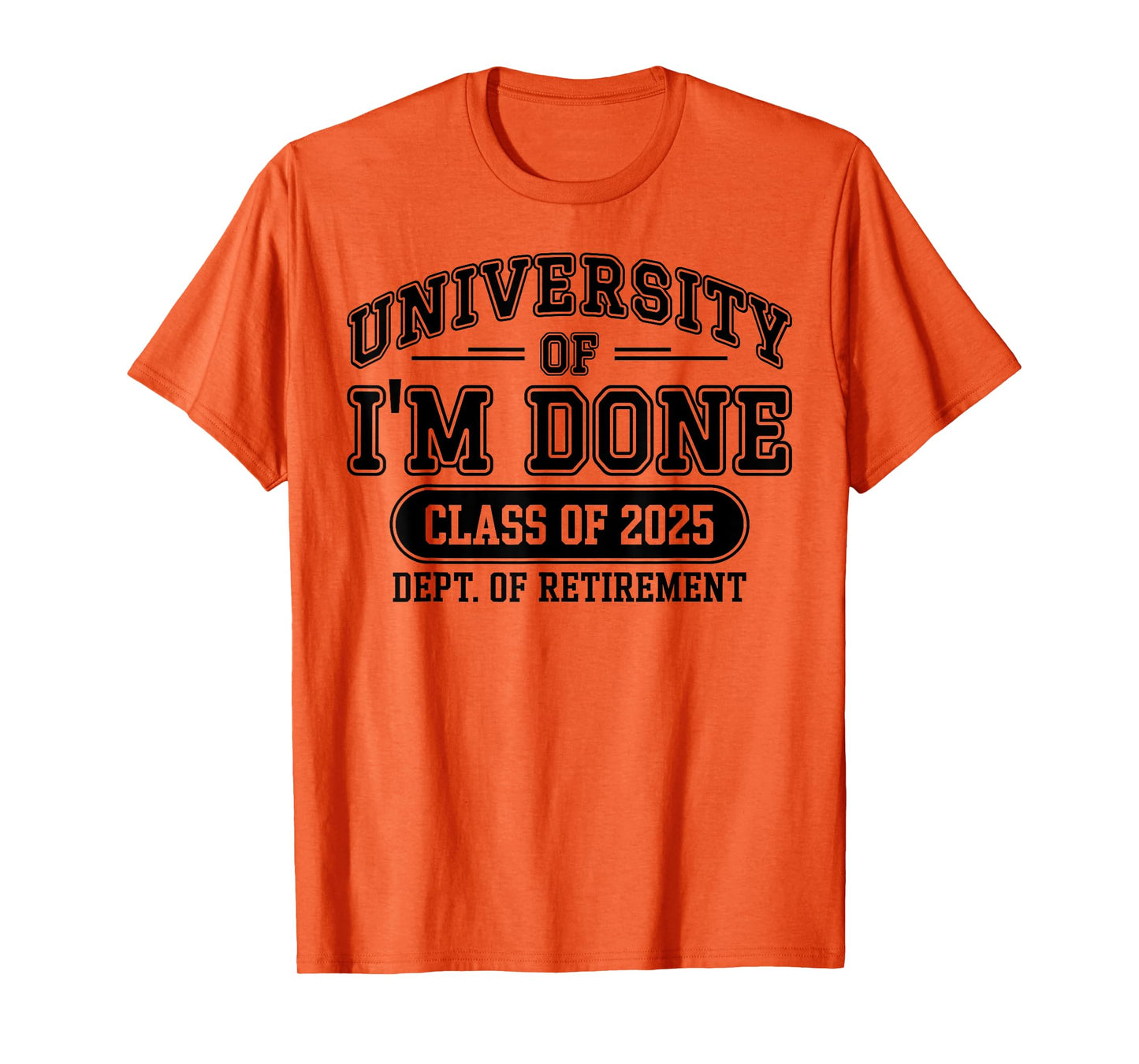 Funny University Of I'm Done Retirement Teacher 2025 T-Shirt