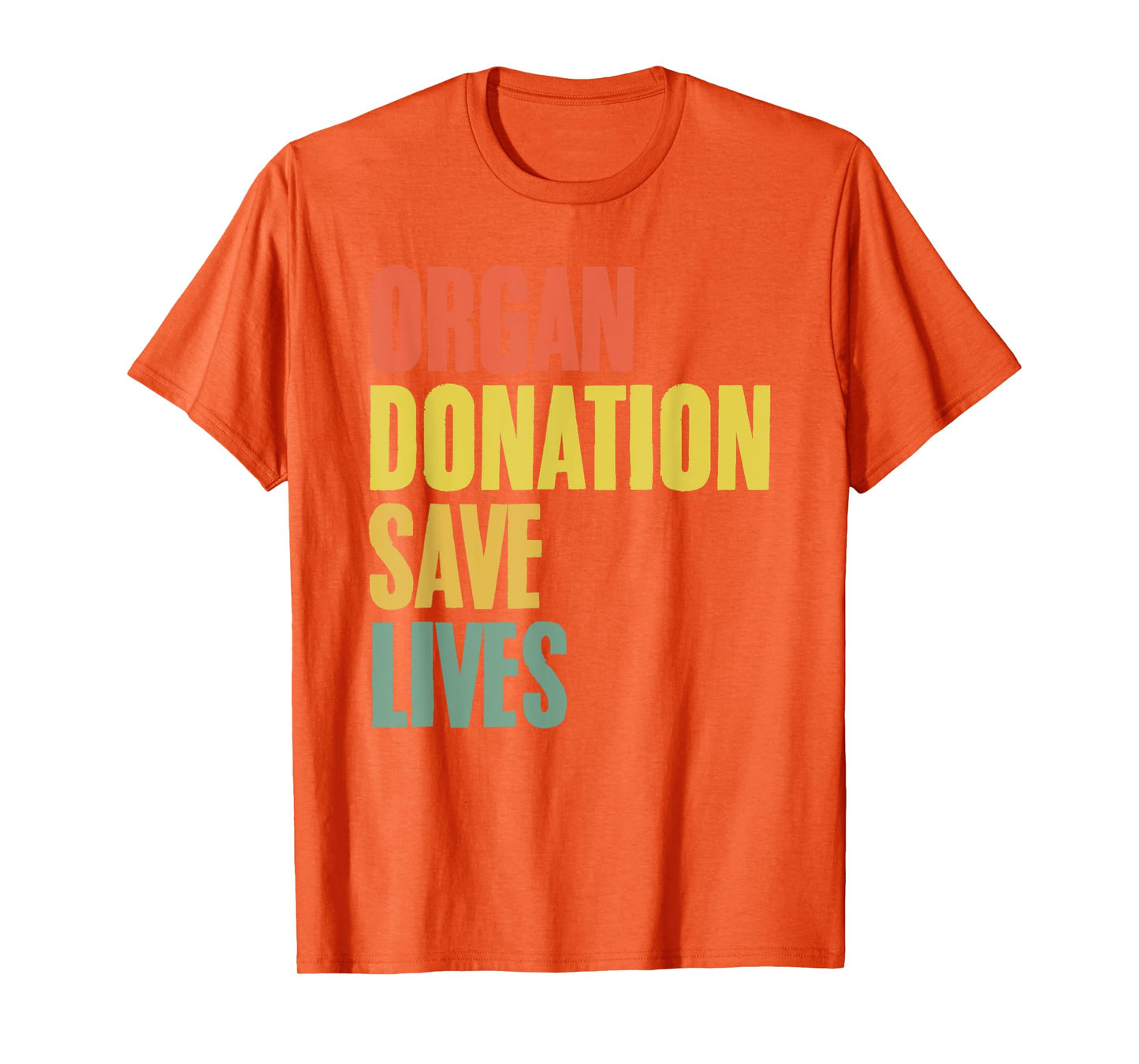 Organ Donation Saves Lives Organ Transplant Donor Awareness T-Shirt
