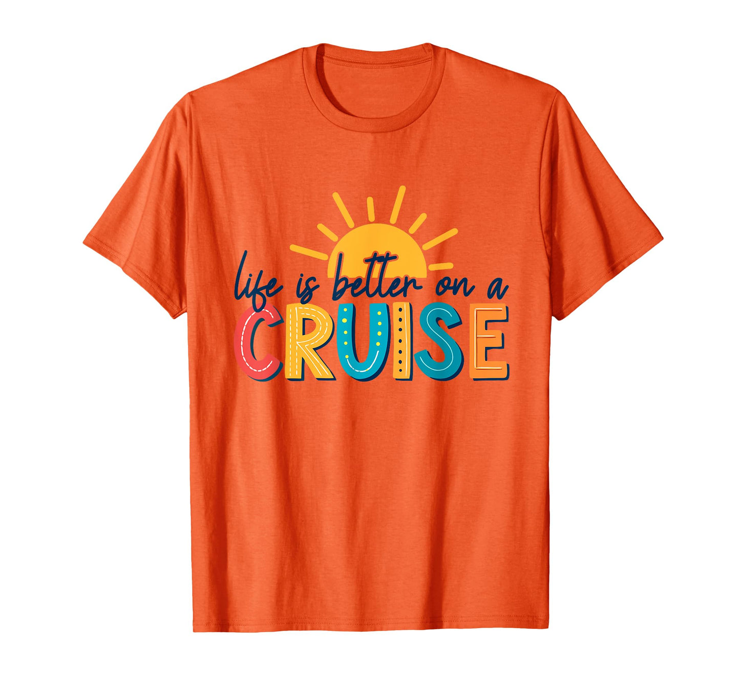 Life Is Better On A Cruise Vacation T-Shirt