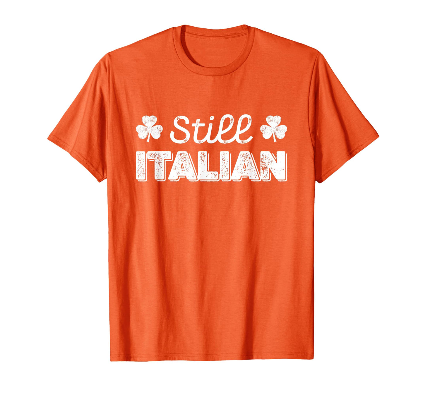 Funny Still Italian Shamrocks St Patricks Day Men Women Kids T-Shirt