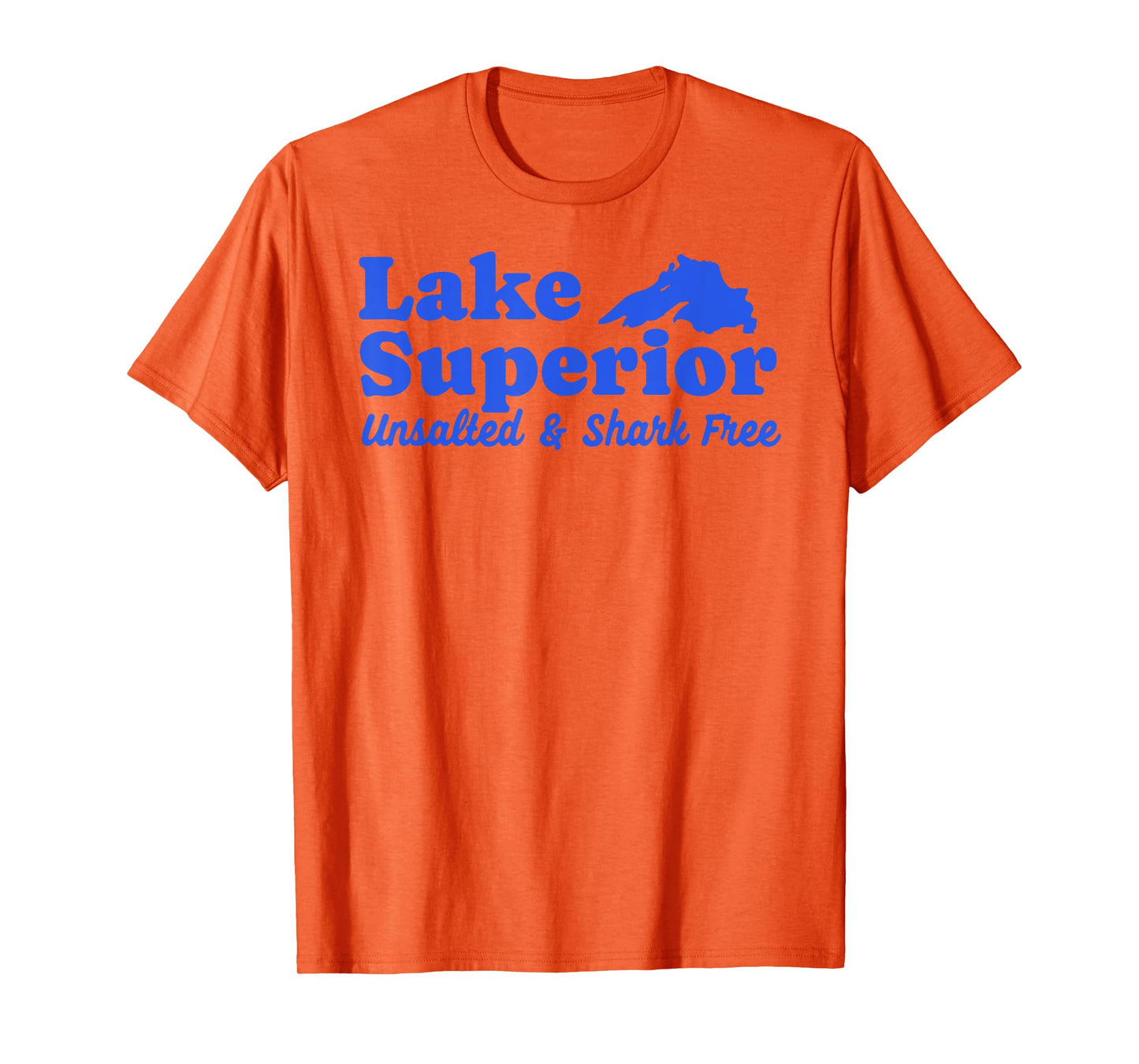 Funny Lake Superior Tee Fresh Water Unsalted And Shark Free T-Shirt