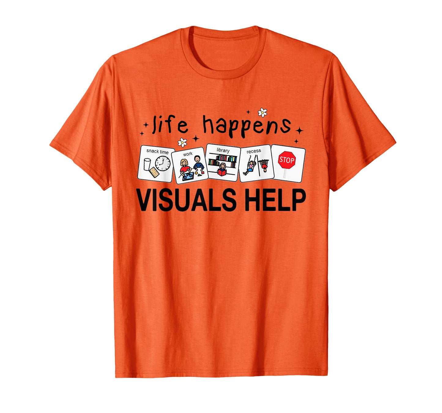 Life Happens Visuals Help Special Education Teacher Aide T-Shirt