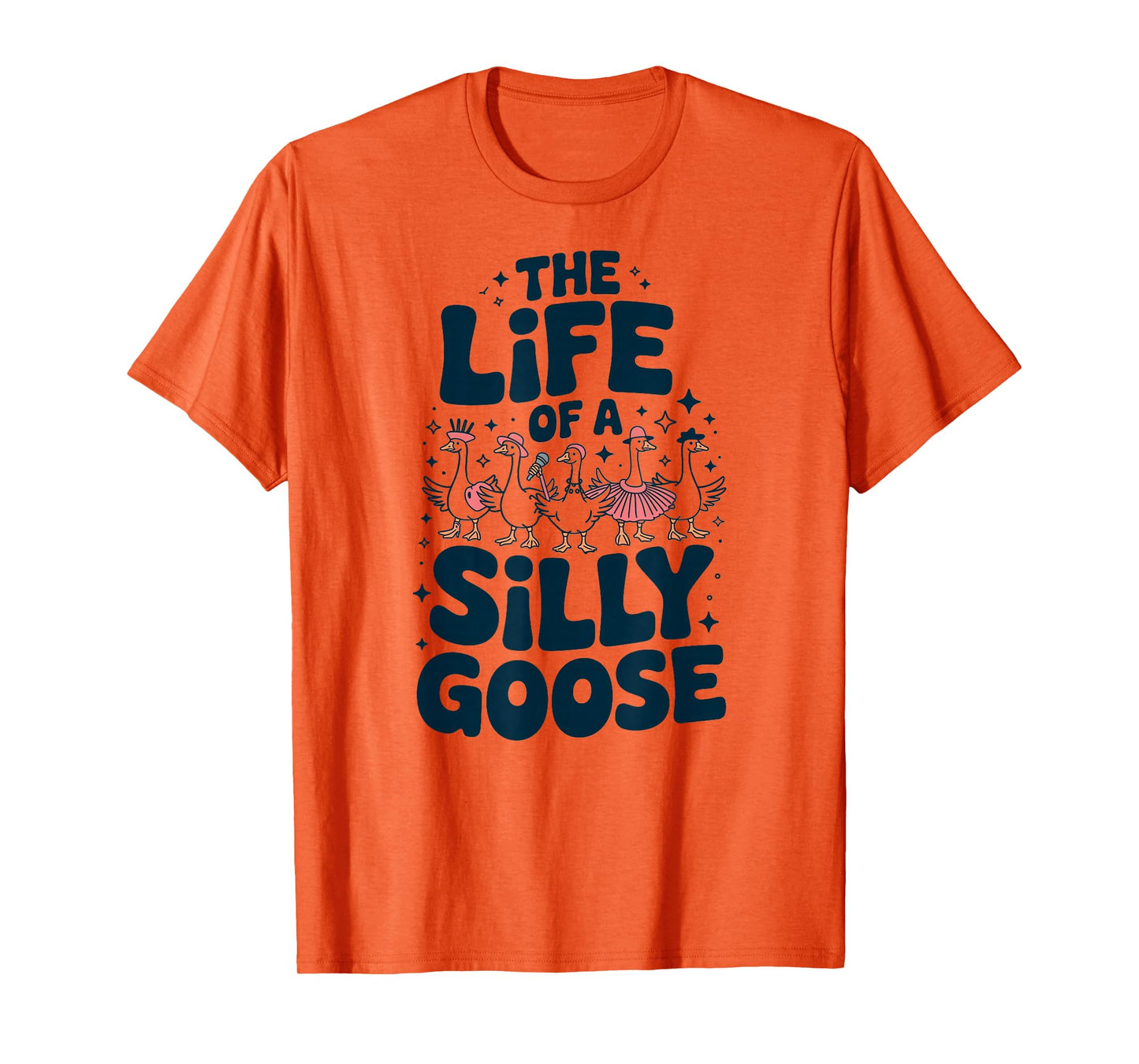 The Life of a Silly Goose Humor Meme Show Girl Funny T-Shirt