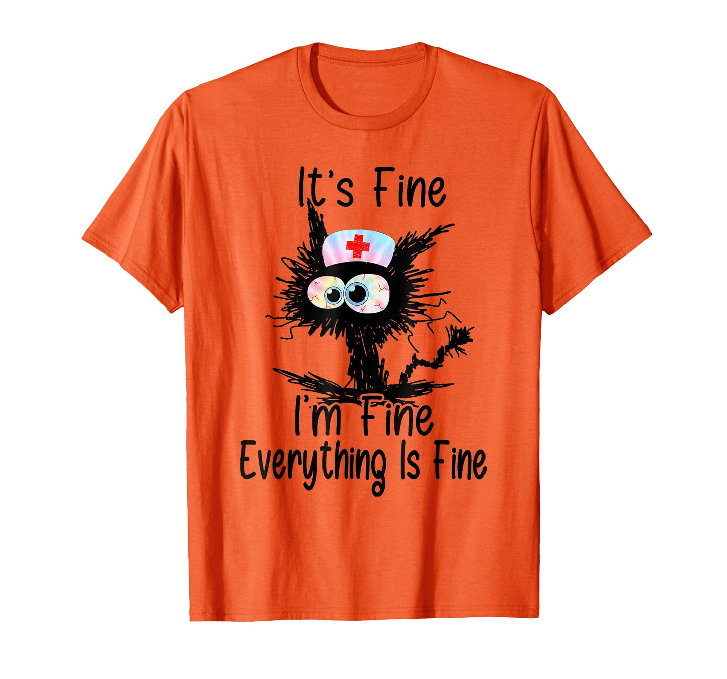 It's Fine I'm Fine Everything Fine Funny Nurse Tie Dye T-Shirt
