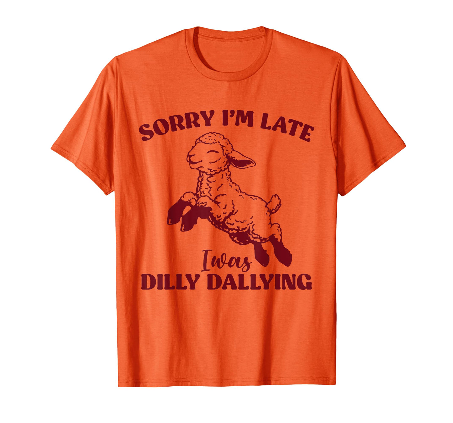 Sorry I'm Late I Was Dilly Dallying Funny Sheep Cute Lamb T-Shirt