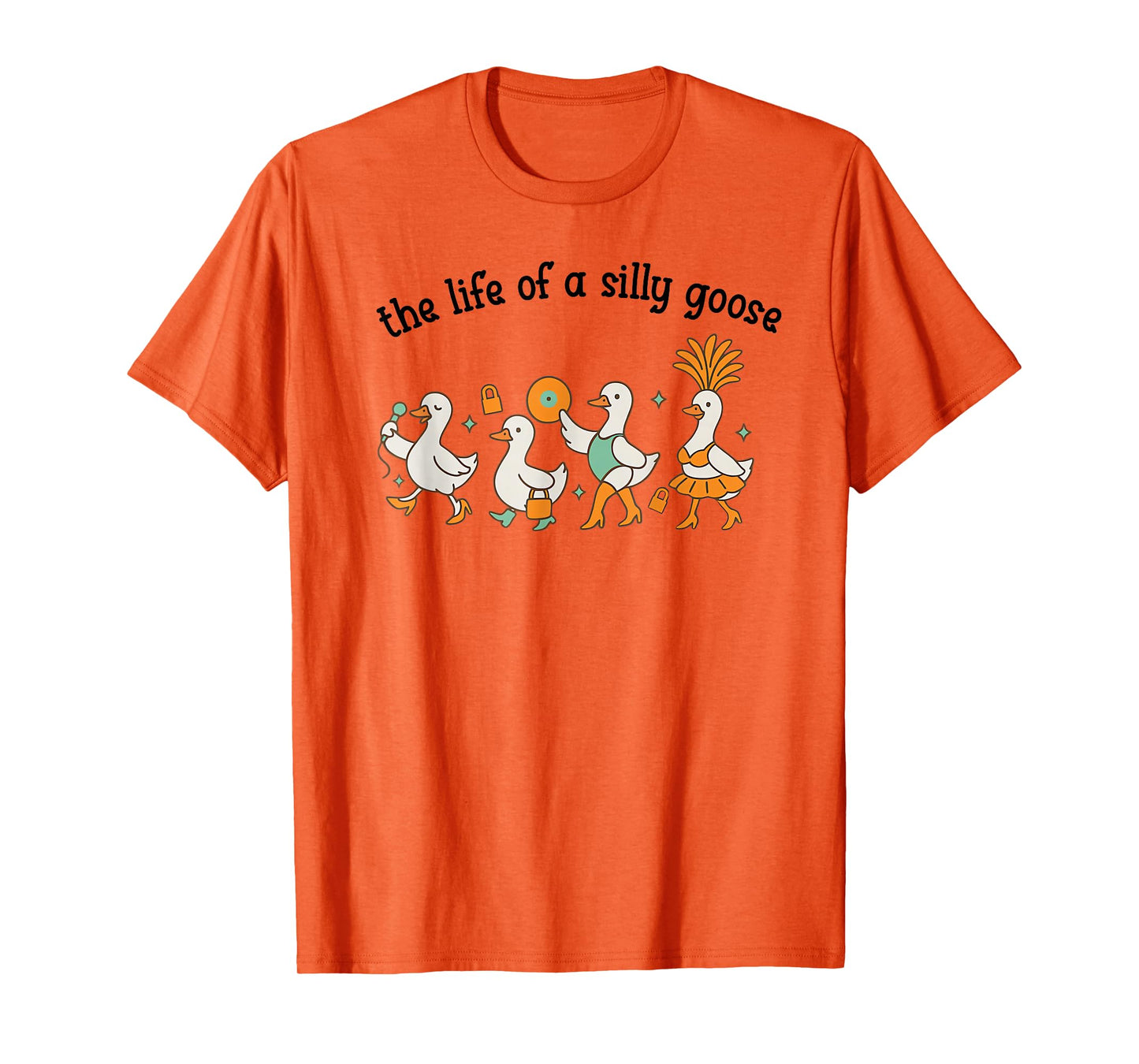 The Life of a Silly Goose Funny Trendy Meme Show Girl Tee T-Shirt