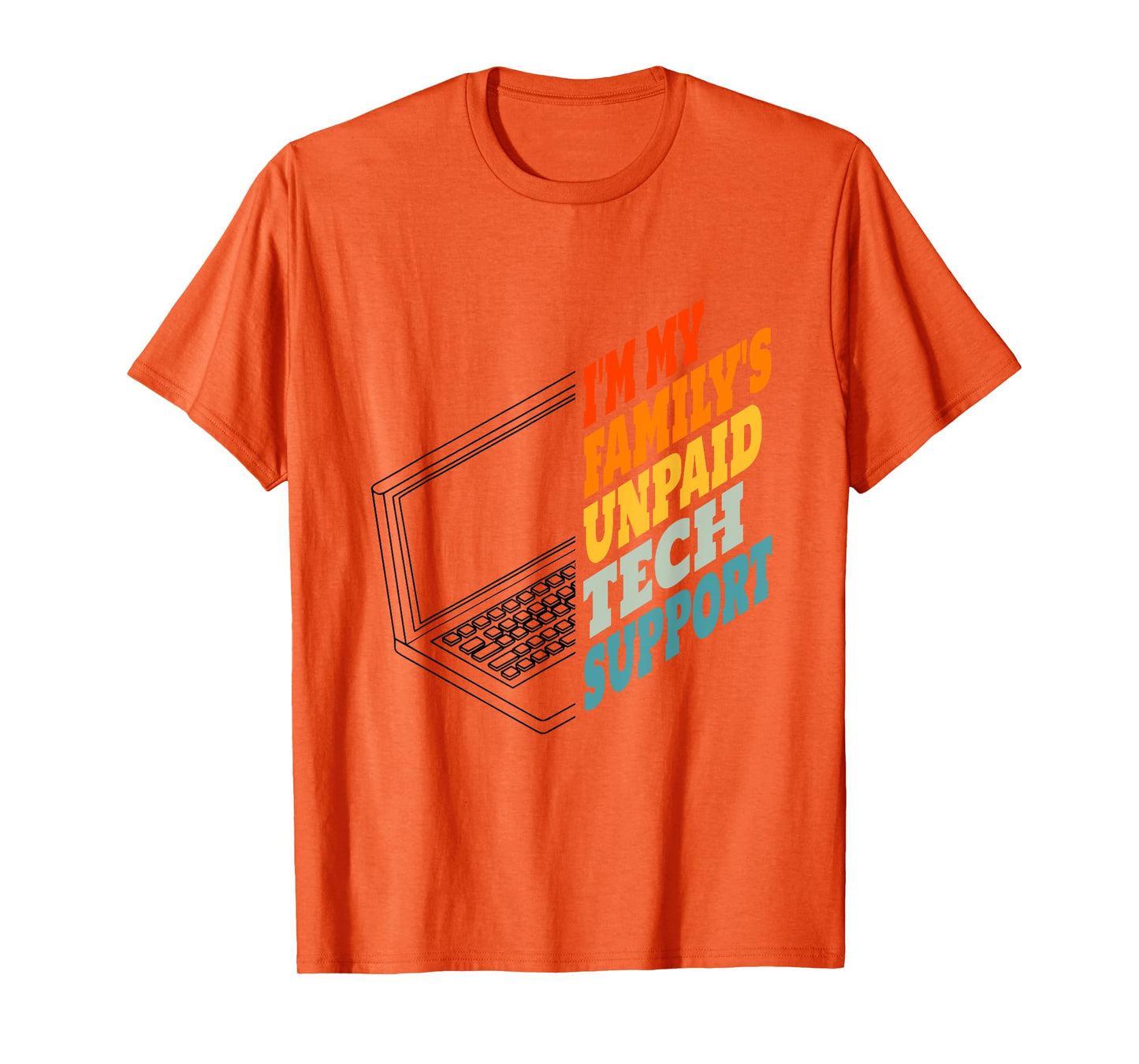 I'm My Family's Unpaid Tech Support Funny Tech Support T-Shirt