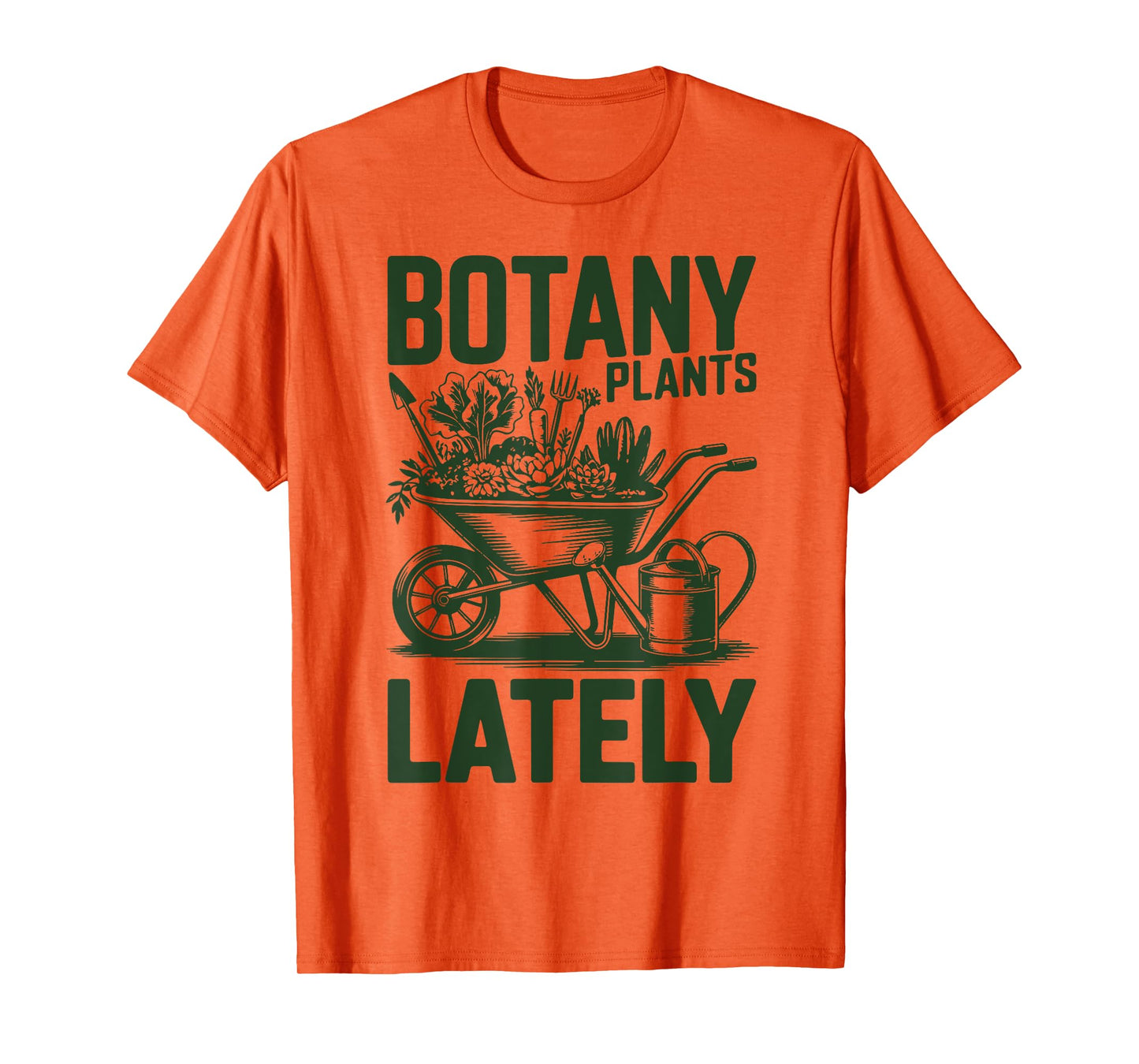 Botany Plants Lately Funny Plant Daddy Garden Mom Grandpa T-Shirt
